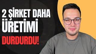 2 ŞİRKET DAHA ÜRETİME ARA VERDİ | FAİZ KARARI