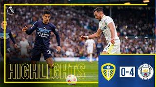 HIGHLIGHTS: Leeds United 0-4 Man City | Premier League