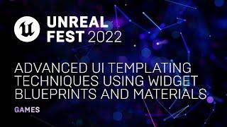Advanced UI Templating Techniques using Widget Blueprints and Materials | Unreal Fest 2022