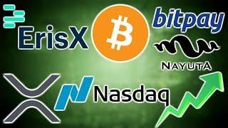 ErisX LAUNCHES Crypto Spot Trading - Nasdaq To List XRP Index - Bitcoin Tax Refund BitPay Refundo