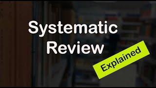 Systematic Review: Explained!