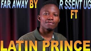 Far Away  by  R.Ssent  ft  Latin Prince Ug