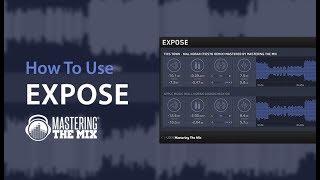 How To Use Mastering The Mix EXPOSE - Overview