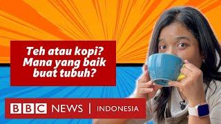 Teh atau kopi? Mana yang lebih baik buat tubuh? - BBC News Indonesia