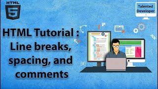 6. HTML Tutorial for beginners-  Line breaks, spacing, and comments