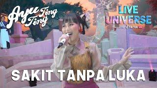 AYU TING TING - SAKIT TANPA LUKA (TIKTOK LIVE UNIVERSE)