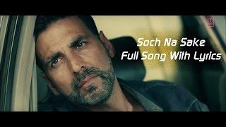 Soch Na Sake Full Audio | Lyrics | Arijit Singh, Amaal Mallik & Tulsi Kumar | Airlift