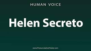 How To Pronounce Helen Secreto