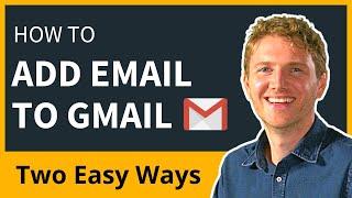 How to Add Another Email Account to Gmail (Two Easy Ways)