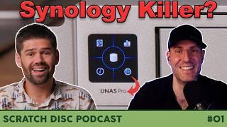 UNAS PRO - should Synology be worried? Scratch Disk Podcast #01