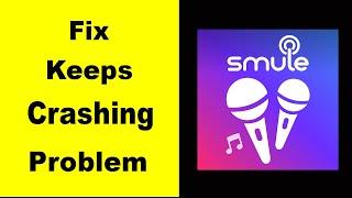 Fix Smule App Keeps Crashing | Fix Smule App Keeps Freezing | Fix Smule App Freezed | PSA 24