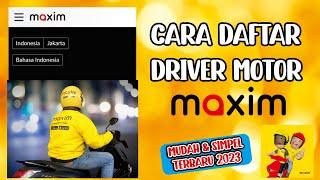 DRIVER MAXIM PEMULA 2023 | CARA DAFTAR DRIVER MAXIM MOTOR ONLINE