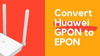 Huawei Router Gpon to Epon firmware Convert