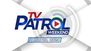 LIVE: TV Patrol Weekend Livestream | June 29, 2024 Full Episode