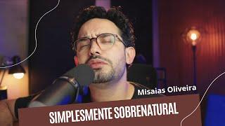 Simplesmente Sobrenatural / Misaias Oliveira / Cover, Rose Nascimento