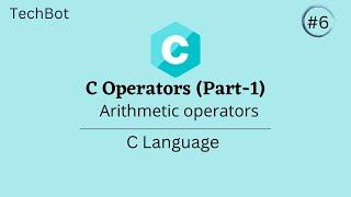 Arithmetic Operator | C Operator (Part-1)| C language | TechBot