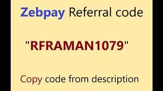 Zebpay promo code - ''RFRAMAN1079'' | Referral code for Zebpay - "'RFRAMAN1079'"