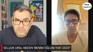 Selçuk Ural: Hakan Ural defterini kapattım