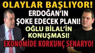 OLAYLAR BAŞLIYOR! ERDOĞAN’IN ŞOKE EDECEK PLANI! OĞLU BİLAL’İN KONUŞMASI! EKONOMİDE KORKUNÇ SENARYO!