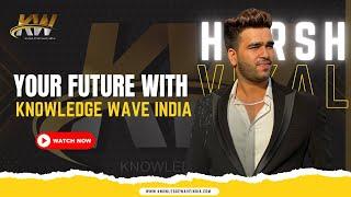 Your future with knowledge wave India || by Harsh Vikal