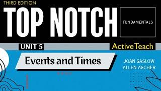 Top Notch Fundamentals - Unit 5: Events and Times (Third Edition)