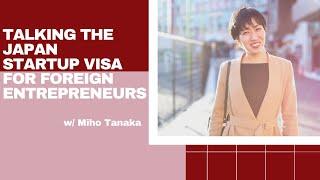 Talking the Japan Startup Visa for Foreign Entrepreneurs with Miho Tanaka