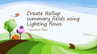 Create Roll up summary using flows - Winter'21 Salesforce