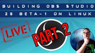 Building & Testing OBS Studio  28.0 Beta 1 on Ubuntu - Part 2