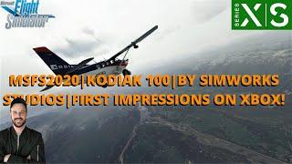 MSFS2020 | KODIAK 100 | BY SIMWORKS STUDIOS | FIRST IMPRESSIONS ON XBOX! Preview