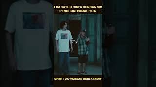 PART 4 || PRIA INI JATUH CINTA DENGAN SOSOK PENGHUNI RUMAH TUA #ulasanfilm #shorts