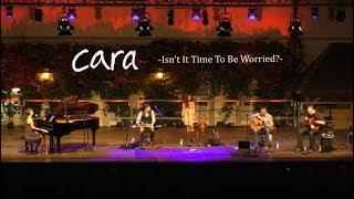 Cara - Time to be worried