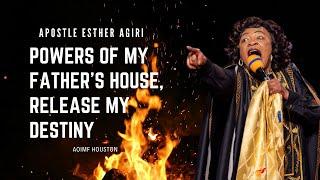 Powers Of My Father's House, Release My Destiny | Apostle Esther Agiri