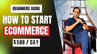 How to Start Ecommerce Business | Ecommerce for Beginners