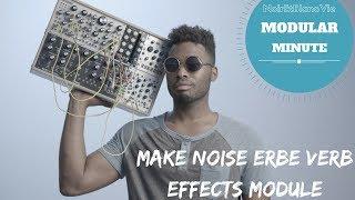 MODULAR MINUTE EP.2 MAKE NOISE ERBE VERB (Eurorack Effects Module)