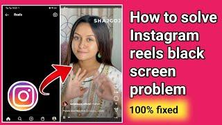 How to solve Instagram reels black screen problem .Instagram reels black screen problem solve