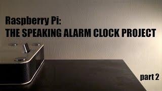 (old) Raspberry Pi: Make a Speaking WEATHER Alarm clock (Part 2)