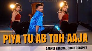 Piya Tu Ab To Aaja | Sanket Panchal Choreography Ft. Bhoomi & Pragati