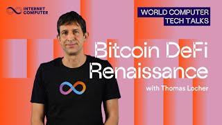 The Bitcoin DeFi Renaissance | World Computer Tech Talks | Thomas Locher