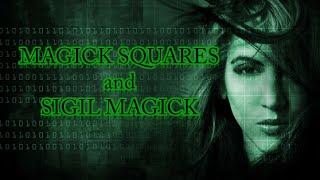 MAGICK SQUARES AND SIGIL MAGICK and HOW TO USE THEM