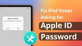 [4 Ways] iPad Keeps Asking for Apple ID Password? Here is the Fix! 2022