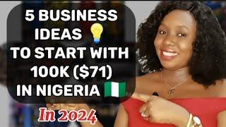 5 BEST BUSINESS IDEAS To Start In Nigeria With 100K ($71) Capital Or Less In 2024.