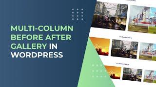 How to Create a Multi-Column Before After Image Gallery in WordPress | Free Solution