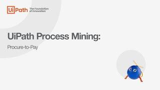 UiPath Process Mining: Procure-to-Pay