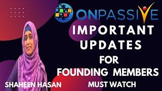 #ONPASSIVE || IMPORTANT UPDATES FOR FOUNDING MEMBERS ||#SHAHEENHASAN