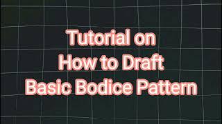 TUTORIAL on How to Draft Basic Bodice Pattern