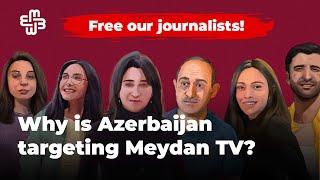 Why has Meydan TV been targeted by the Azerbaijani government? | Meydan TV English