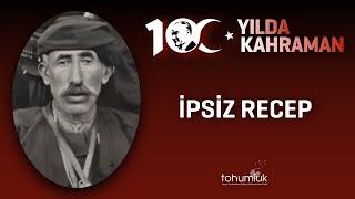 İPSİZ RECEP | 100. YILDA 100 KAHRAMAN