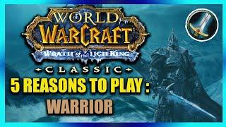 5 Great Reasons To play Warrior in WoTLK