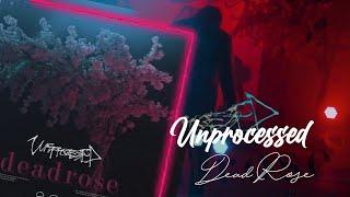 Unprocessed - Deadrose (LYRICS)