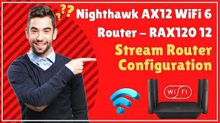 Nighthawk AX12 WiFi 6 Router | RAX120 12 Stream Router Configuration